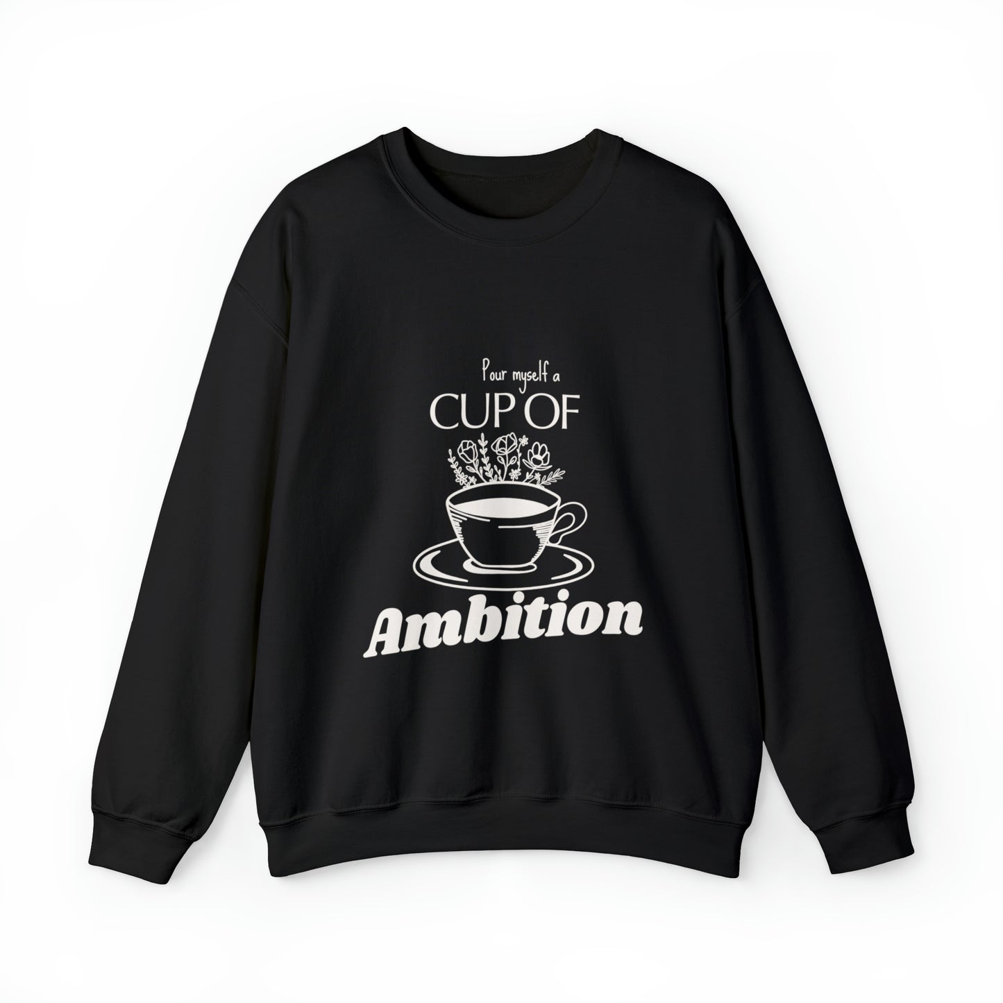 Cup of Ambition Sweatshirt